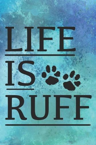 Life Is Ruff: Cute Life Quote Notebook Journal Diary for everyone - footprints, blue color background