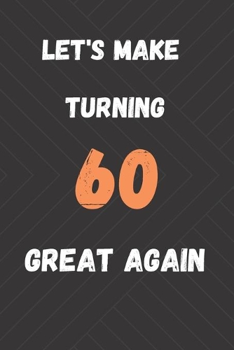 Let's Make Turning 60 Great Again