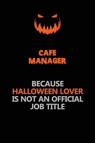 Cafe Manager Because Halloween Lover Is Not An Official Job Title