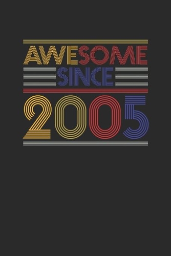 Awesome Since 2005: Dotted Bullet Grid Notebook / Journal (6 X 9 -120 Pages) - Birthday Gift Idea