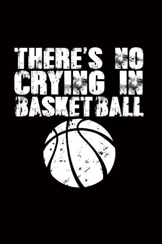 There's No Crying in Basketball
