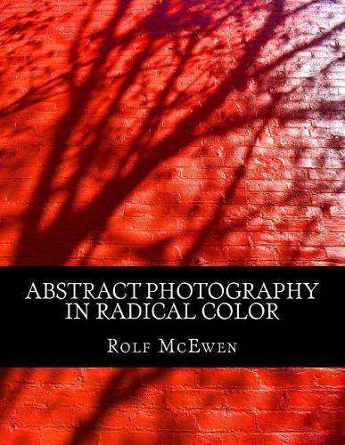 Abstract Photography in Radical Color