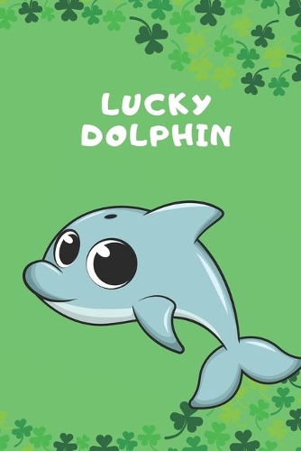 Lucky Dolphin: 6x9 Unique Diary - 100 Blank Lined Pages - Shamrock and Luck Inspired Green Composition Book