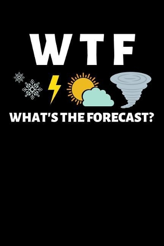 Wtf What's the Forecast?