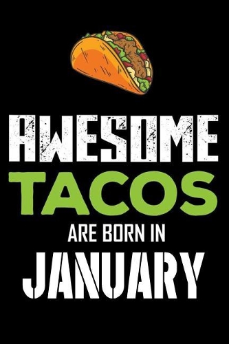 Awesome Tacos Are Born in February: Taco Notebook, Lined Paper, Birthday Memories Keepsake, Wish Book, Draw and Write Journal, Planner, Organizer, Diary for Kids, Adults