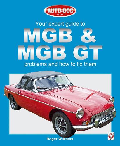 Mgb & Mgb Gt - Your Expert Guide to Problems & How to Fix Them