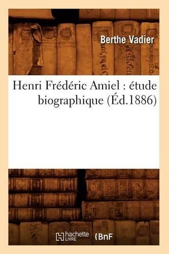 Henri Frédéric Amiel: Étude Biographique (Éd.1886)