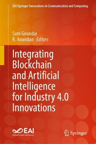Integrating Blockchain and Artificial Intelligence for Industry 4.0 Innovations: (EAI/Springer Innovations in Communication and Computing)