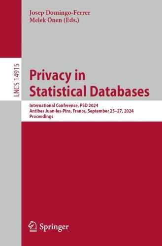 Privacy in Statistical Databases: International Conference, PSD 2024, Antibes Juan-les-Pins, France, September 25–27, 2024, Proceedings(14915 Lecture Notes in Computer Science)
