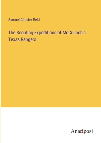 The Scouting Expeditions of McCulloch's Texas Rangers