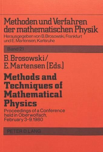 Methods and Techniques of Mathematical Physics: Proceedings of a Conference Held in Oberwolfach, February 3-9, 1980