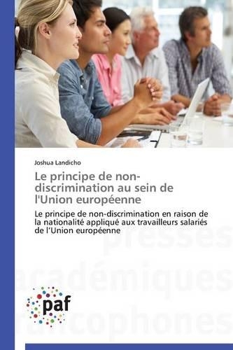 Le Principe de Non-Discrimination Au Sein de l'Union Européenne: (Omn.Pres.Franc.)