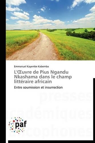 L' Uvre de Pius Ngandu Nkashama Dans Le Champ Littéraire Africain: (Omn.Pres.Franc.)