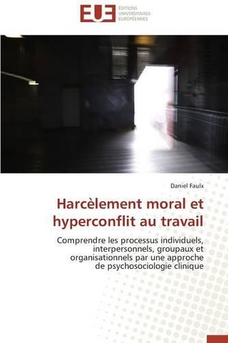 Harcèlement Moral Et Hyperconflit Au Travail: (Omn.Univ.Europ.)