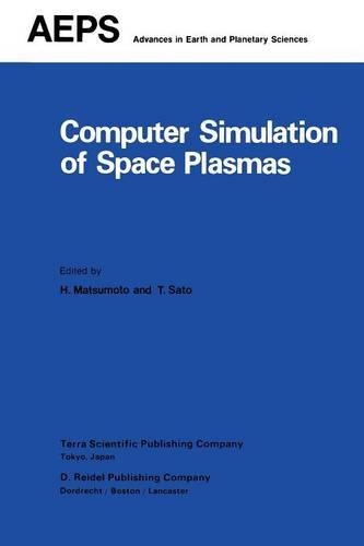 Computer Simulation of Space Plasmas: (19 Advances in Earth and Planetary Sciences)