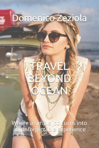 Travel Beyond Ocean: Where a simple job turns into an unforgettable experience