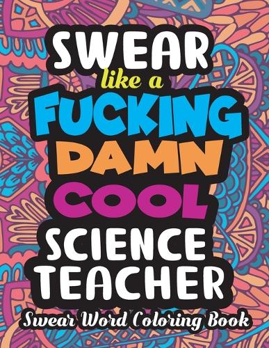 Swear Like a Fucking Damn Cool Science Teacher