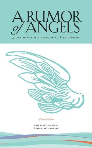 A Rumor of Angels: Quotations for Living, Dying & Letting Go