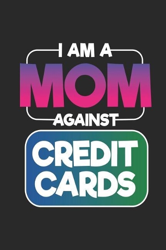 I Am a Mom Against Credit Cards