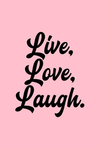 Live Love Laugh