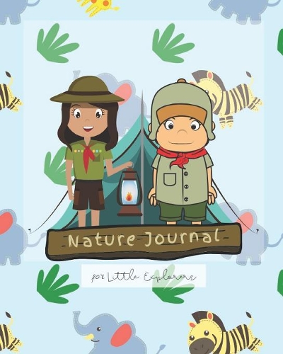 Nature Journal For Little Explorers: Cute Scout Camping Journal Travel Activity Planner Notebook - RV Logbook Hiking Checklist Keepsake Memories For Kids Boys Girls Adults Family- 8x10 