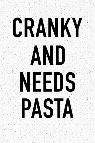 Cranky and Needs Pasta