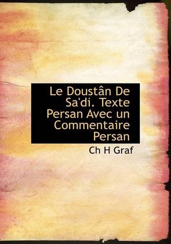 Le Doust N de Sa'di. Texte Persan Avec Un Commentaire Persan: (English)