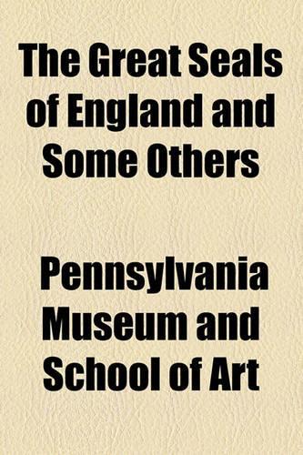 The Great Seals of England and Some Others