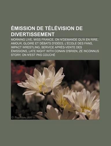 Emission de Television de Divertissement: Morning Live, Miss France, on N'Demande Qu'a En Rire, Amour, Gloire Et Debats D'Idees(French)