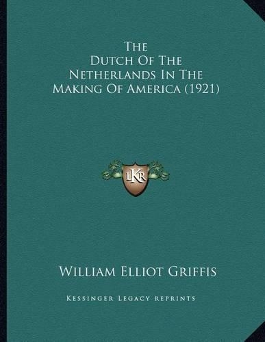 The Dutch of the Netherlands in the Making of America (1921)