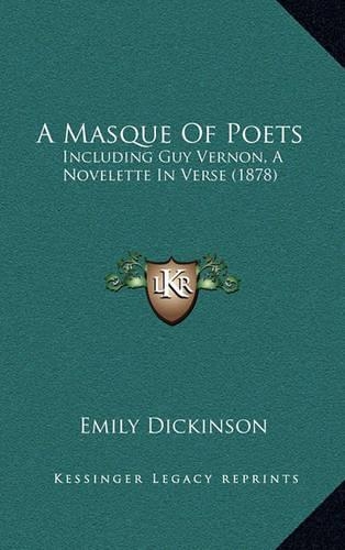 A Masque of Poets: Including Guy Vernon, a Novelette in Verse (1878)