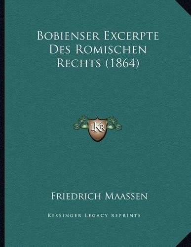 Bobienser Excerpte Des Romischen Rechts (1864)