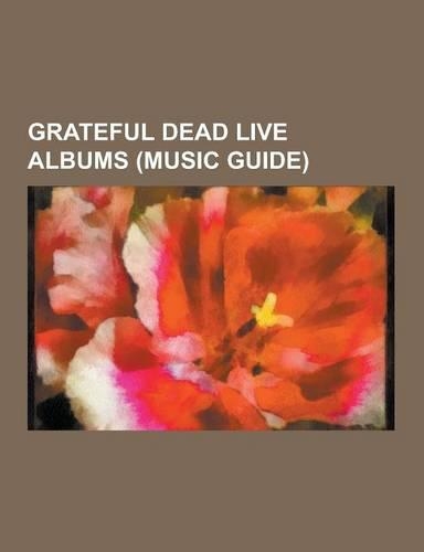 Grateful Dead Live Albums (Music Guide)