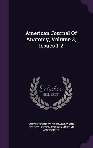 American Journal of Anatomy, Volume 3, Issues 1-2