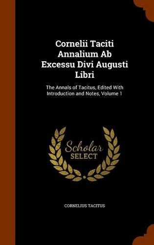 Cornelii Taciti Annalium Ab Excessu Divi Augusti Libri
