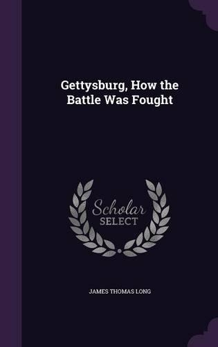 Gettysburg, How the Battle Was Fought