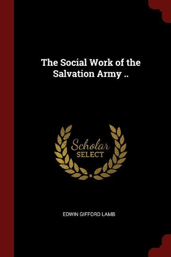 The Social Work of the Salvation Army ..