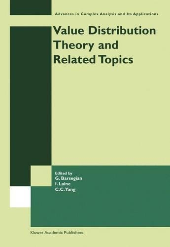 Value Distribution Theory and Related Topics: (3 Advances in Complex Analysis and Its Applications)