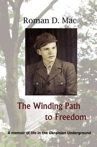 The Winding Path to Freedom: A memoir of life in the Ukrainian Underground(Ukrainian)
