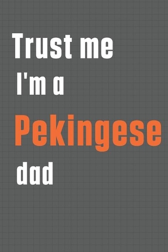 Trust me I'm a Pekingese dad