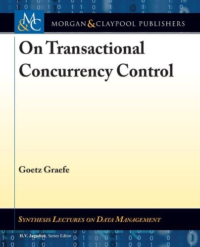 On Transactional Concurrency Control: (Synthesis Lectures on Data Management)