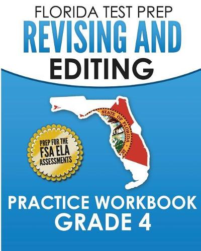 FLORIDA TEST PREP Revising and Editing Practice Workbook Grade 4: Preparation for the FSA ELA Tests