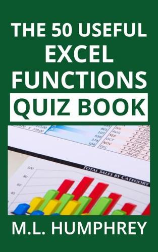 The 50 Useful Excel Functions Quiz Book: (3 Excel Essentials Quiz Books)
