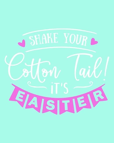 Shake Your Cotton Tail It's Easter