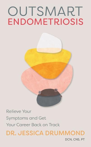 Outsmart Endometriosis: Relieve Your Symptoms and Get Your Career Back on Track