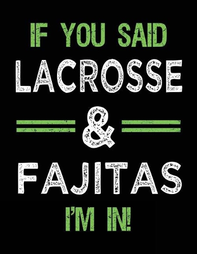 If You Said Lacrosse & Fajitas I'm In