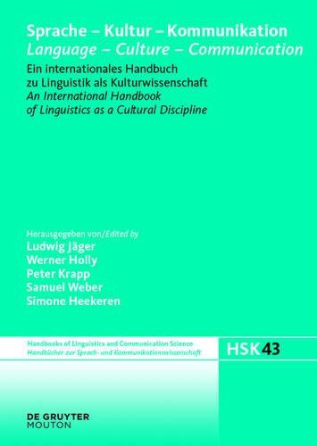 Sprache - Kultur - Kommunikation / Language - Culture - Communication: Ein Internationales Handbuch Zu Linguistik ALS Kulturwissenschaft / An International Handbook of Linguistics as a Cultural Discipline(43 Handbücher Zur Sprach- Und Kommunikationswissenschaft / Hand)