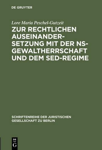 Zur Rechtlichen Auseinandersetzung Mit Der Ns-Gewaltherrschaft Und Dem Sed-Regime