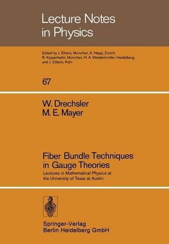 Fiber Bundle Techniques in Gauge Theories: Lectures in Mathematical Physics at the University of Texas at Austin(67 Lecture Notes in Physics)
