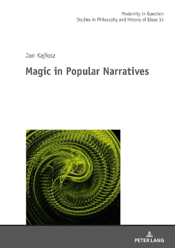 Magic in Popular Narratives: (15 Modernity in Question)